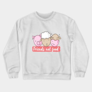 friends not food tshirt vegan Crewneck Sweatshirt